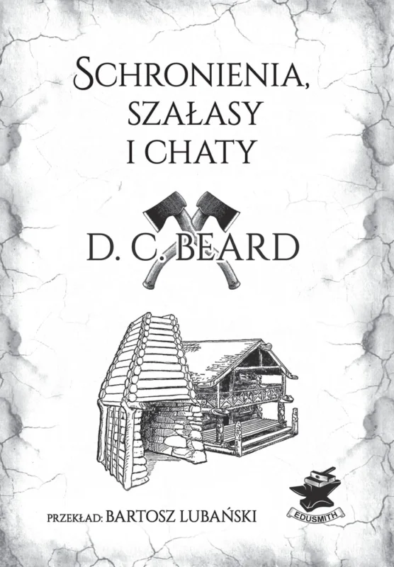 Schronienia, szałasy i chaty - D.C. Beard Nowy